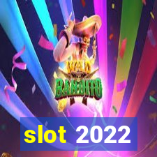 slot 2022