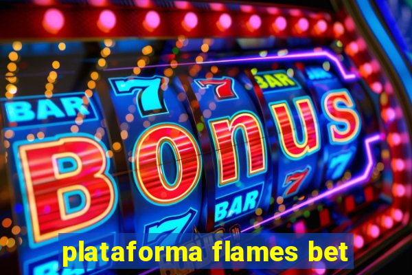 plataforma flames bet