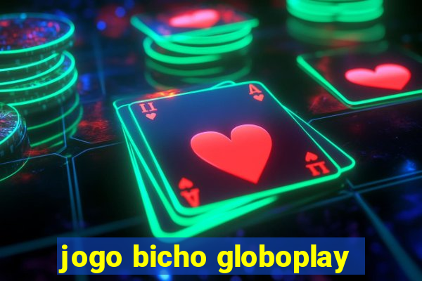 jogo bicho globoplay