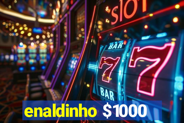 enaldinho $1000