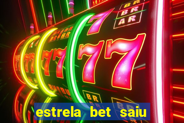 estrela bet saiu do ar