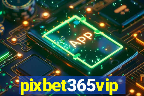 pixbet365vip