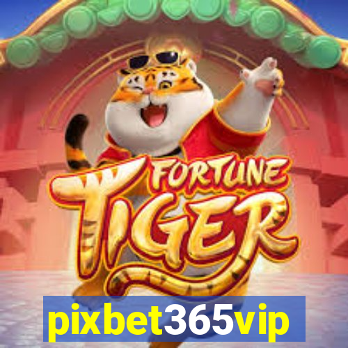 pixbet365vip