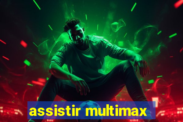 assistir multimax