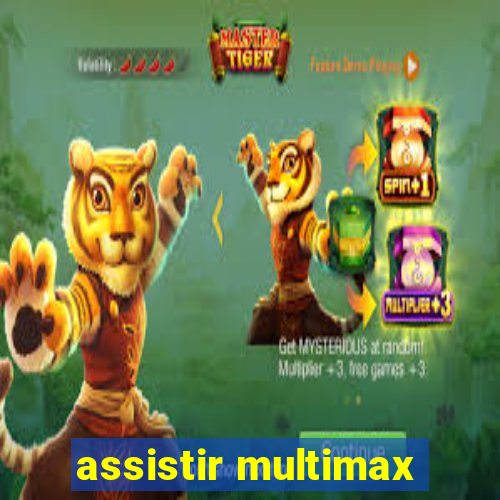 assistir multimax