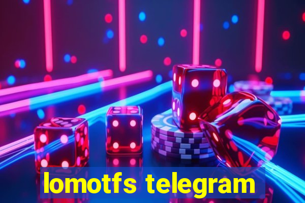 lomotfs telegram