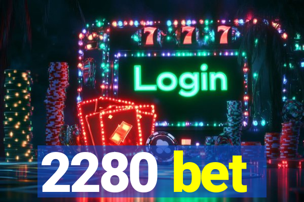 2280 bet