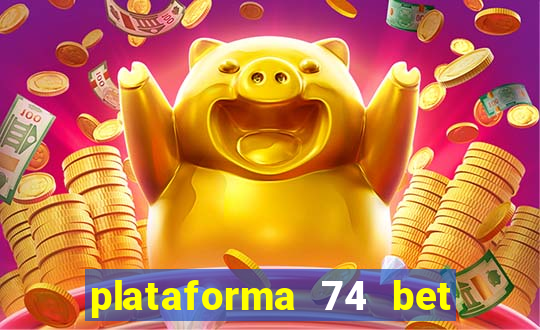 plataforma 74 bet 茅 confi谩vel