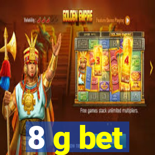 8 g bet