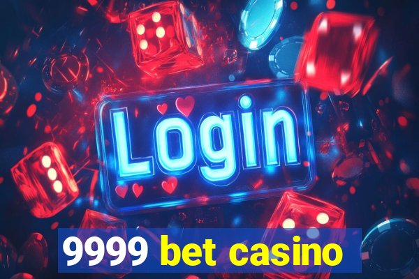 9999 bet casino