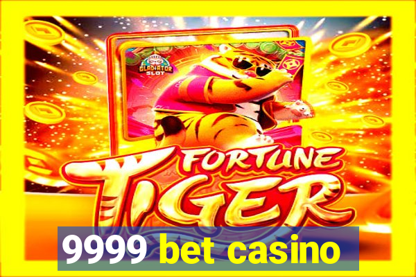 9999 bet casino