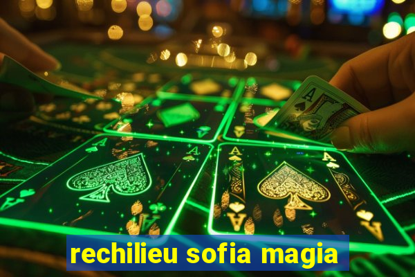 rechilieu sofia magia