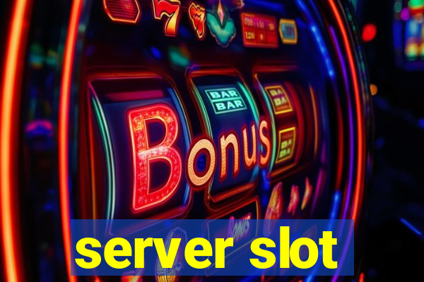 server slot