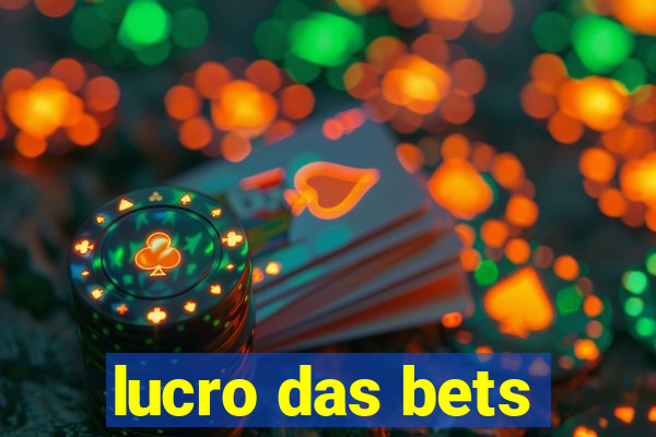 lucro das bets