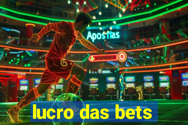 lucro das bets