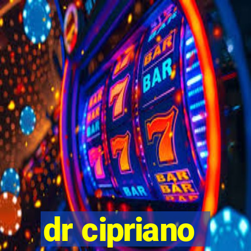 dr cipriano