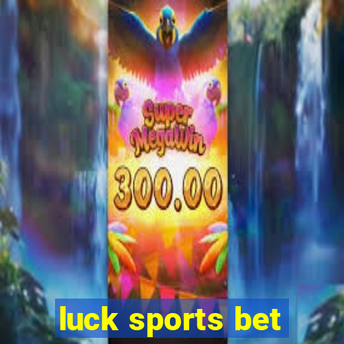 luck sports bet