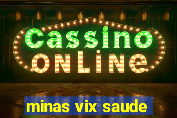 minas vix saude