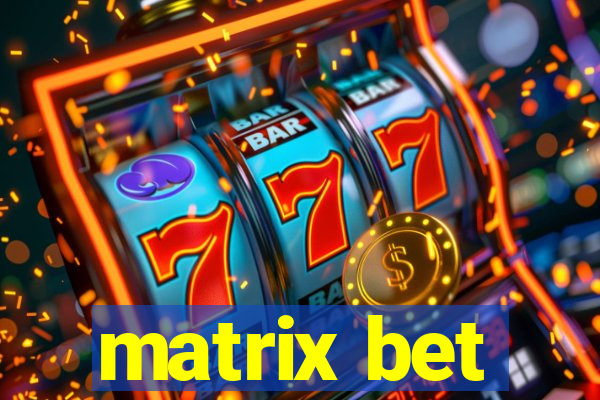 matrix bet