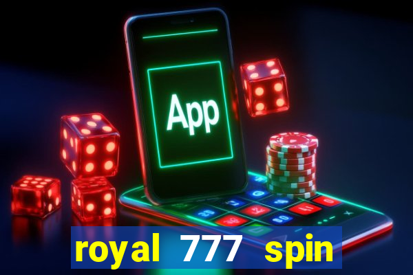 royal 777 spin slot game