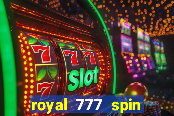 royal 777 spin slot game