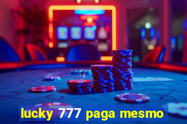 lucky 777 paga mesmo