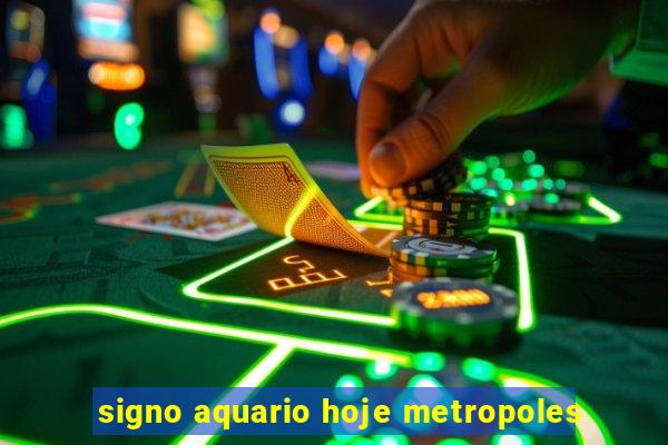 signo aquario hoje metropoles