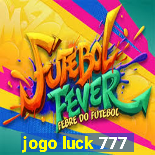 jogo luck 777