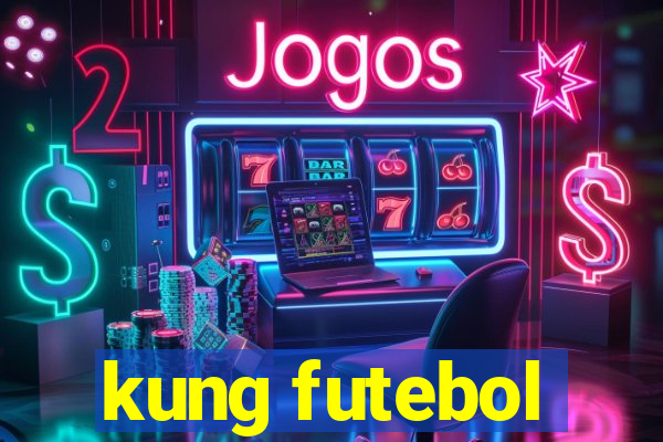 kung futebol