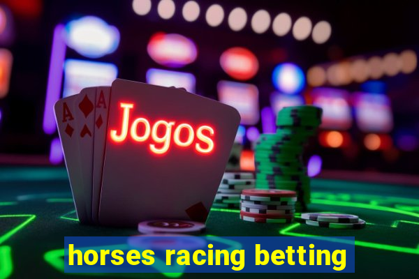 horses racing betting