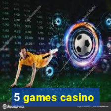 5 games casino