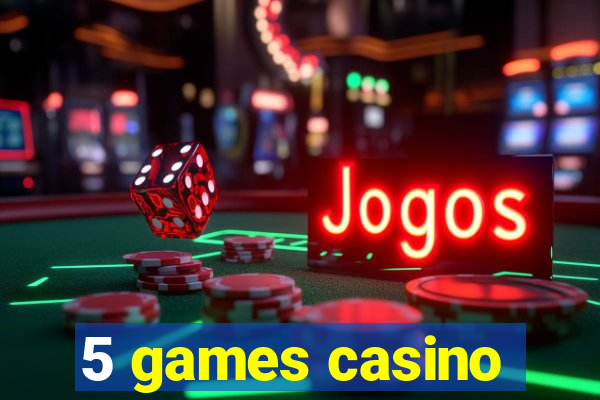 5 games casino