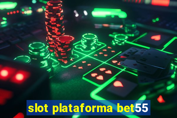 slot plataforma bet55