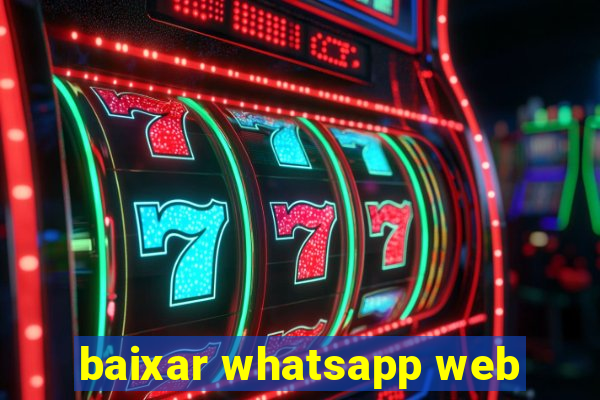 baixar whatsapp web