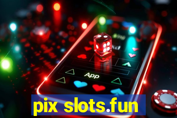 pix slots.fun