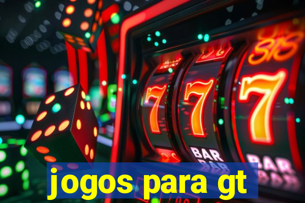 jogos para gt