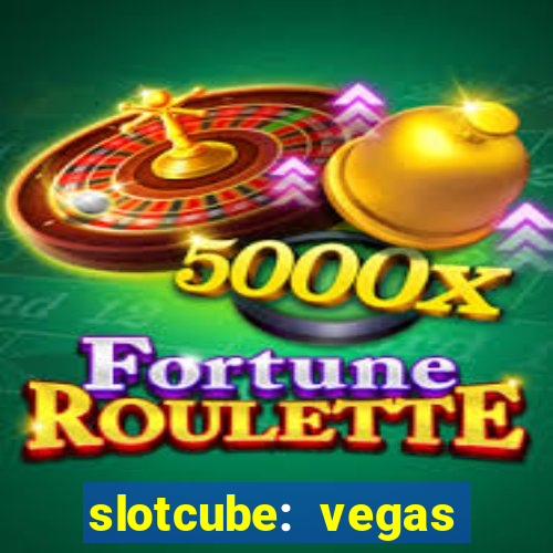 slotcube: vegas casino games