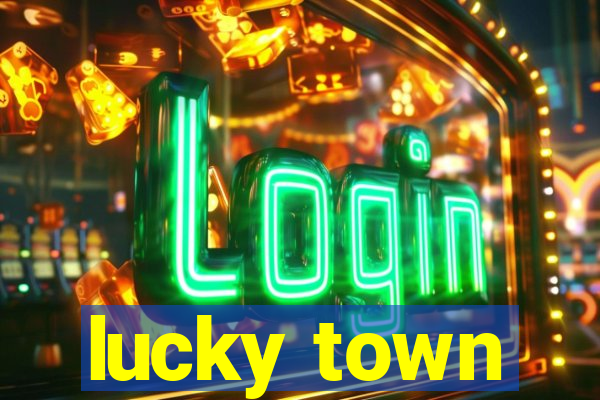 lucky town