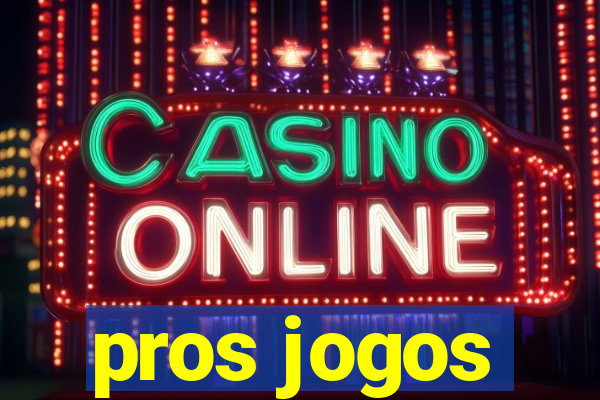 pros jogos