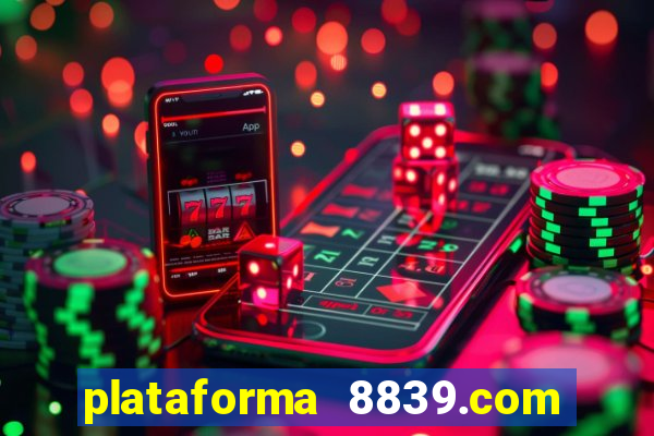 plataforma 8839.com é confiável