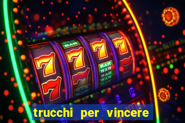 trucchi per vincere alle slot da bar