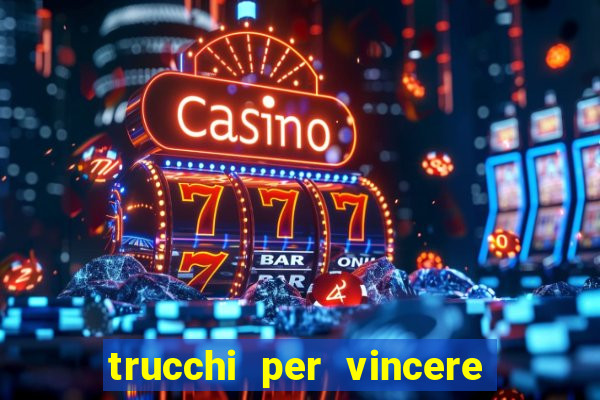 trucchi per vincere alle slot da bar