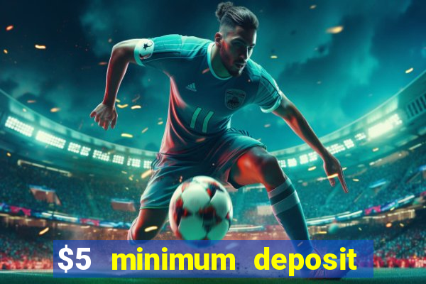 $5 minimum deposit casino 2020