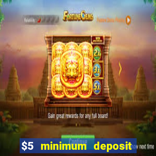 $5 minimum deposit casino 2020