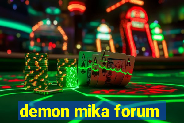 demon mika forum