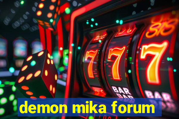 demon mika forum