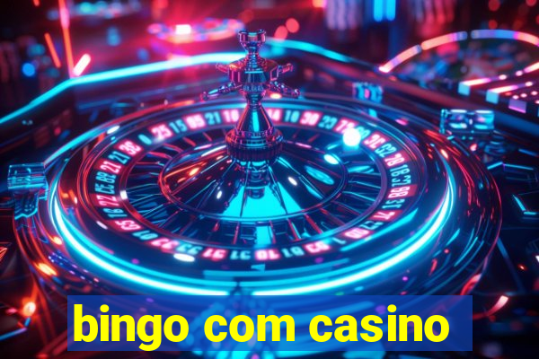 bingo com casino