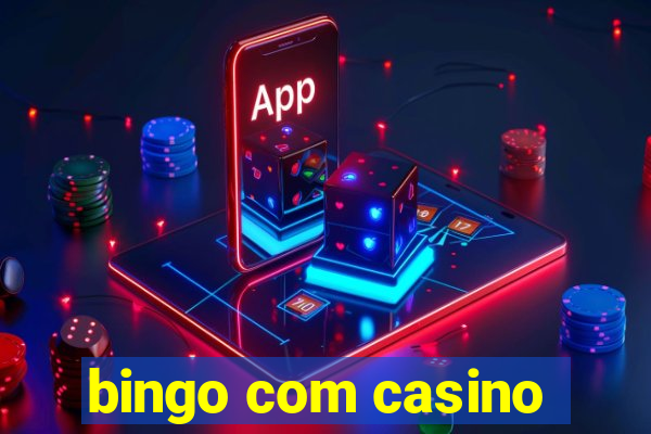 bingo com casino