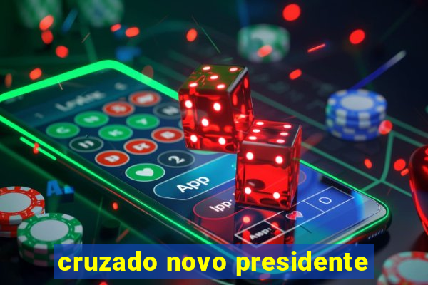 cruzado novo presidente