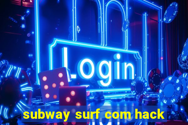 subway surf com hack